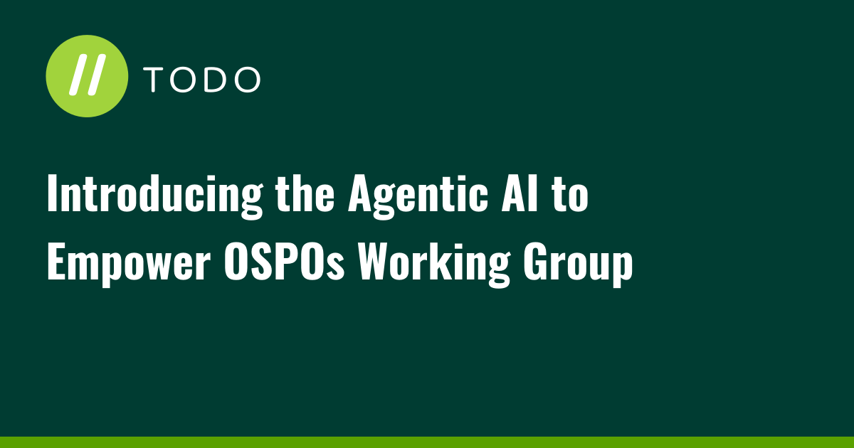 Introducing the Agentic AI to Empower OSPOs Working Group