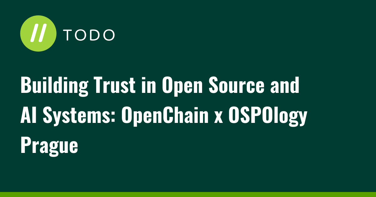 Building Trust in Open Source and AI Systems: OpenChain x OSPOlogy Prague