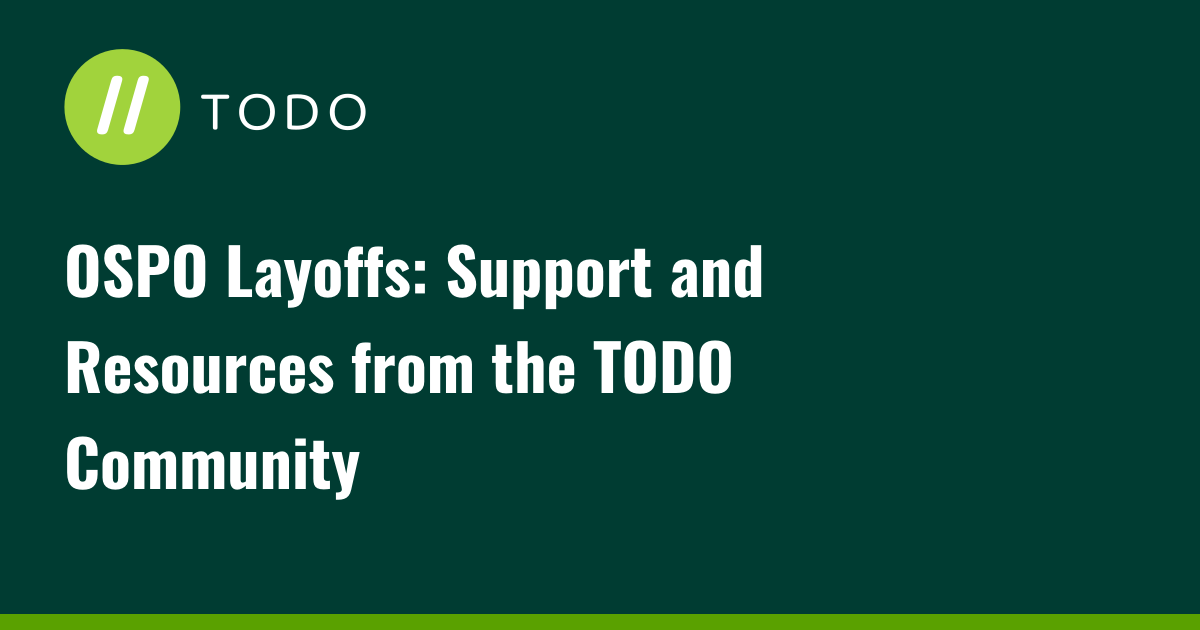 OSPO Layoffs: Support and Resources from the TODO Community
