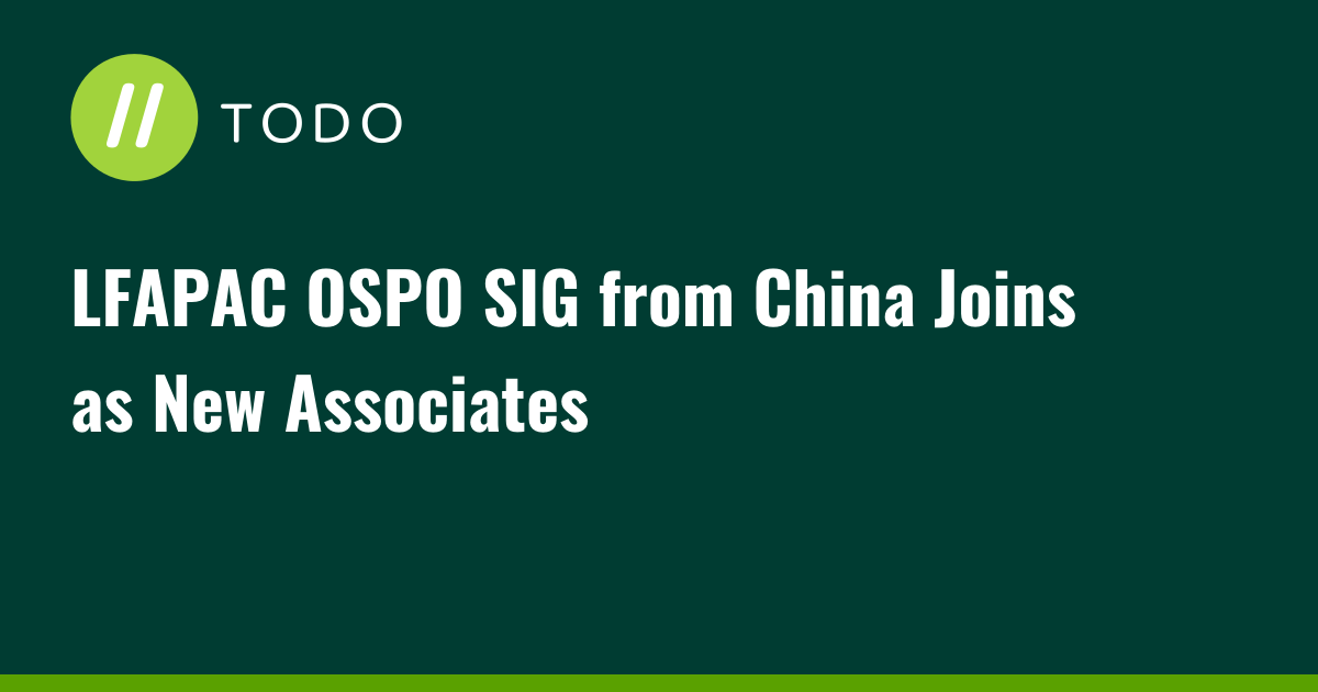 LFAPAC OSPO SIG from China Joins as New Associates