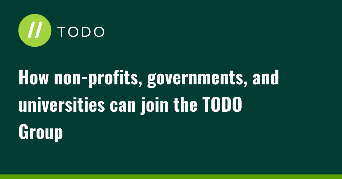 How non-profits, governments, and universities can join the TODO Group