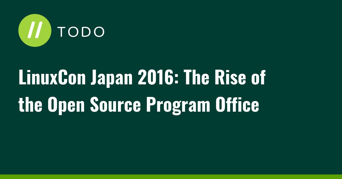 LinuxCon Japan 2016: The Rise of the Open Source Program Office