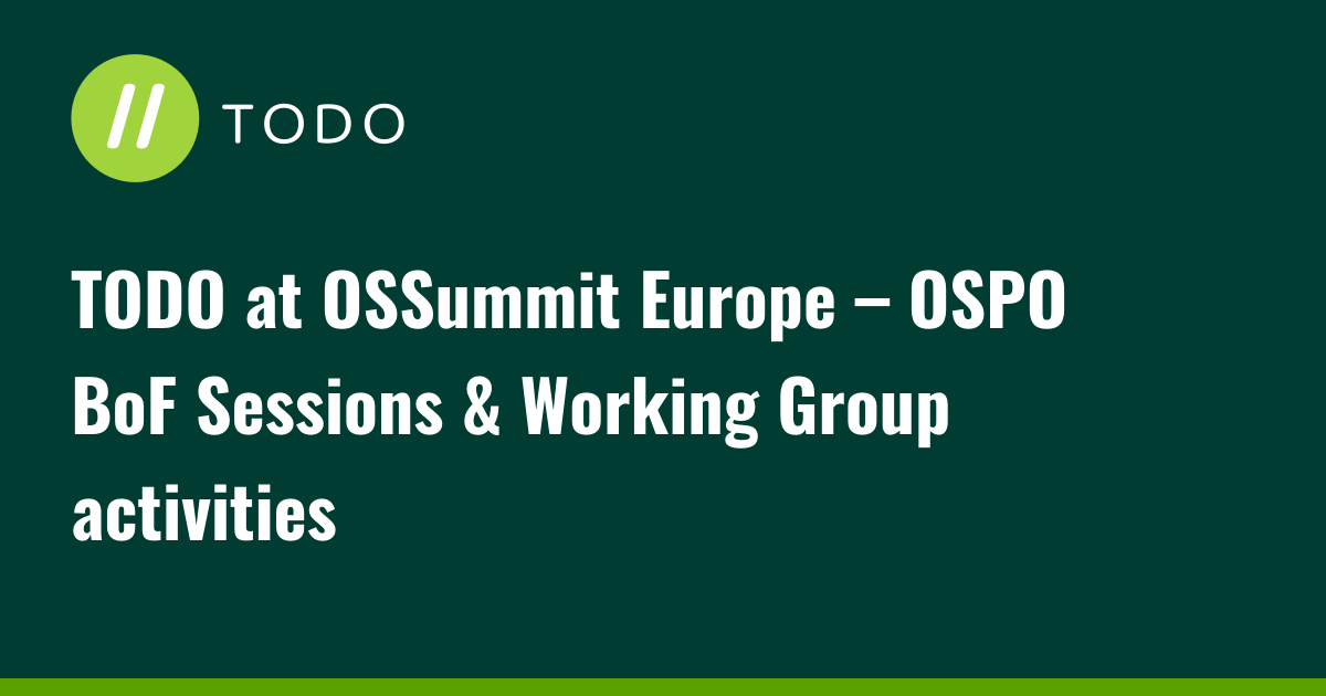 TODO at OSSummit Europe – OSPO BoF Sessions & Working Group activities