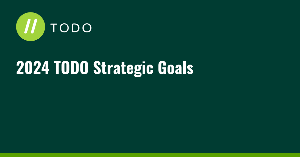 2024 TODO Strategic Goals