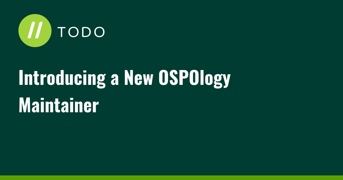 Introducing a New OSPOlogy Maintainer