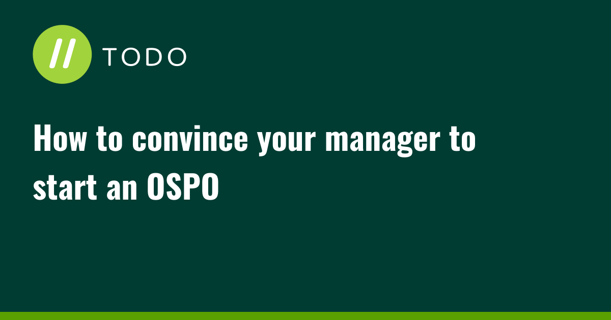 How to convince your manager to start an OSPO