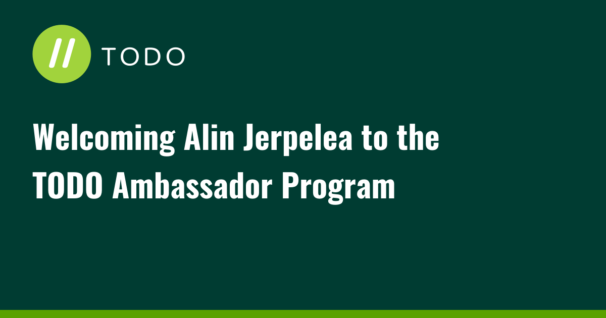 Welcoming Alin Jerpelea to the TODO Ambassador Program