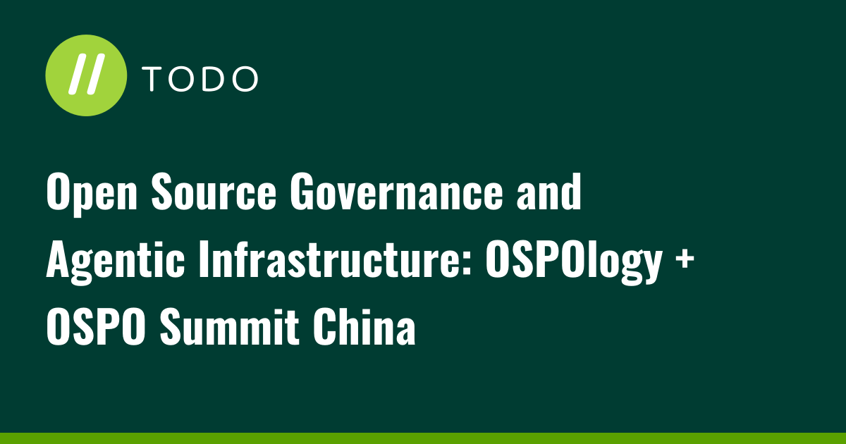 Open Source Governance and Agentic Infrastructure: OSPOlogy + OSPO Summit China