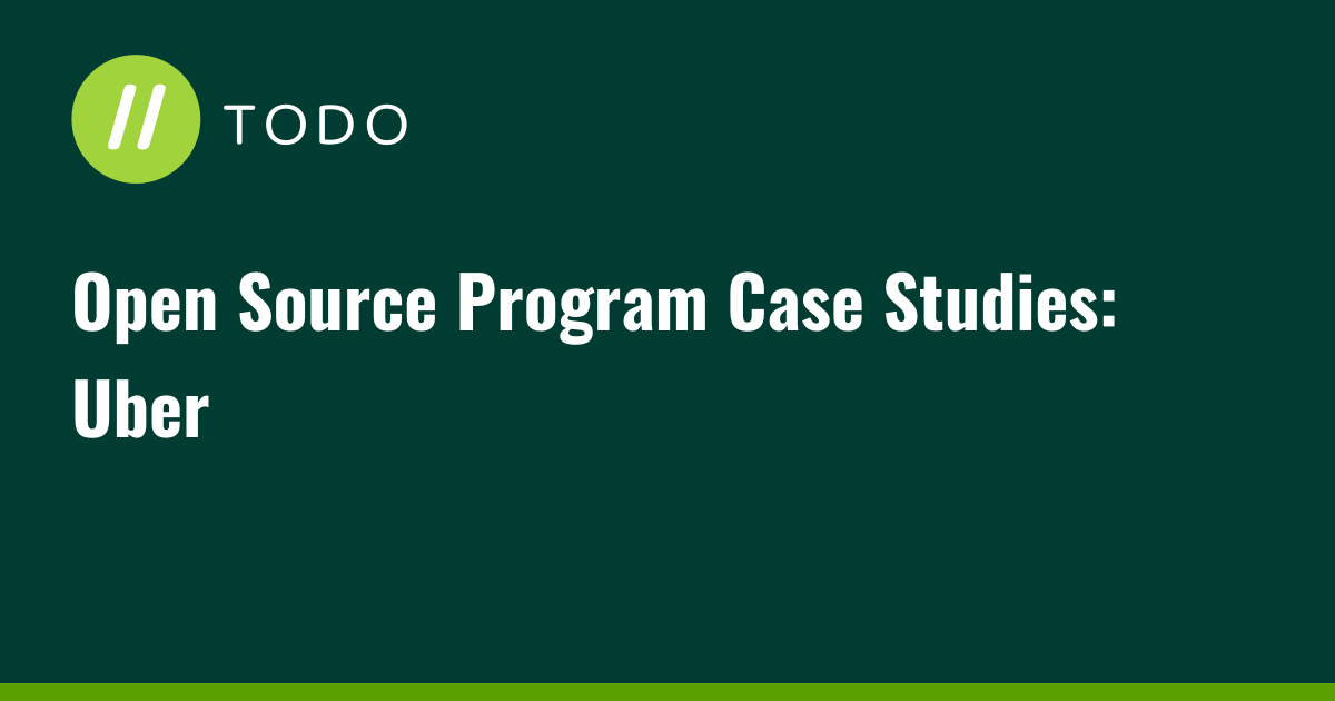 Open Source Program Case Studies: Uber