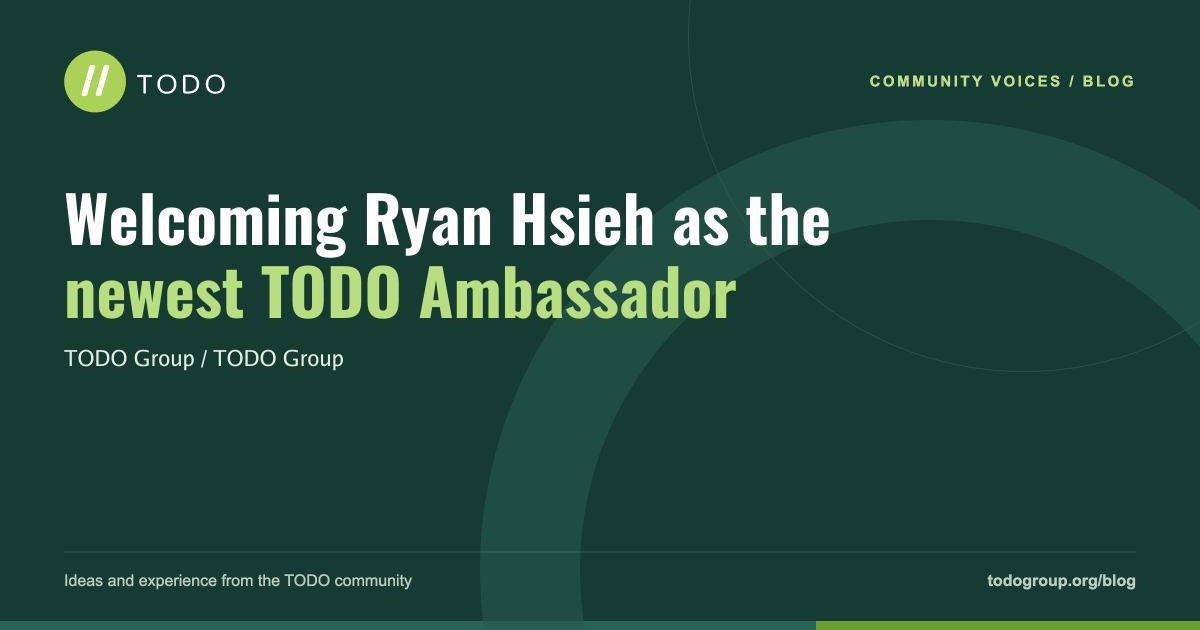Welcoming Ryan Hsieh as the newest TODO Ambassador