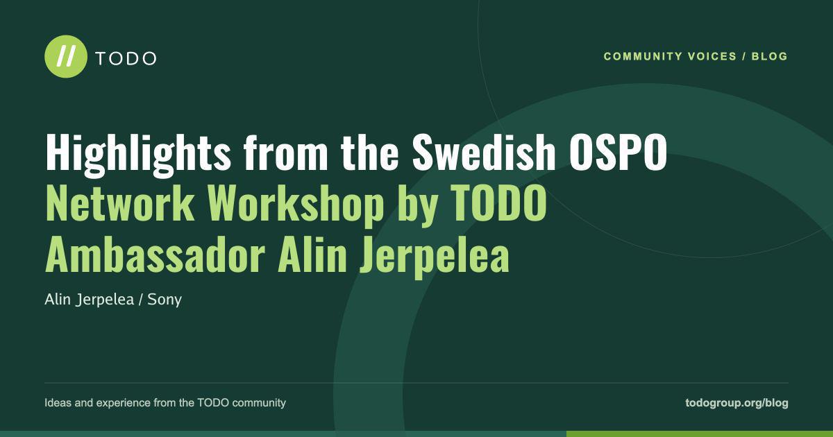 Highlights from the Swedish OSPO Network Workshop by TODO Ambassador Alin Jerpelea